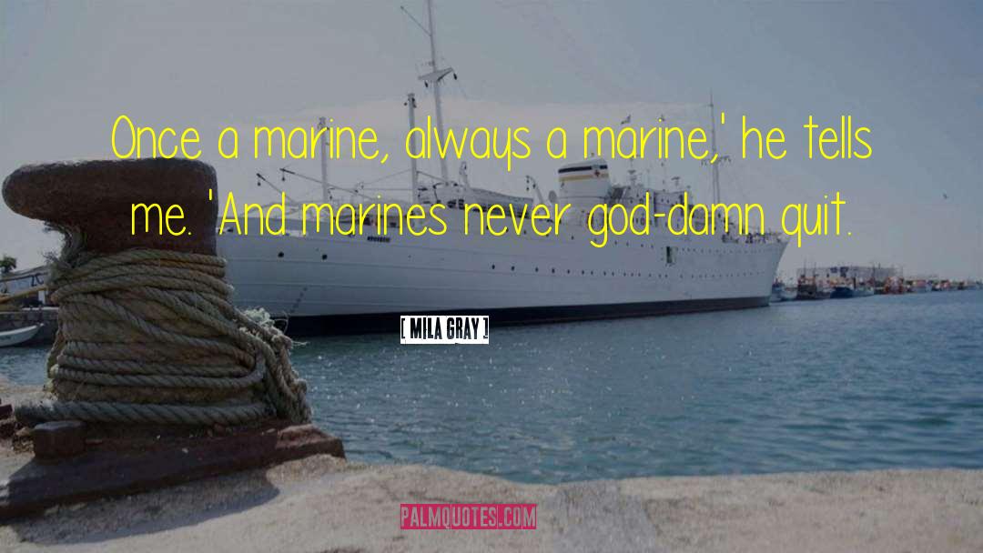 Marine Grunts quotes by Mila Gray