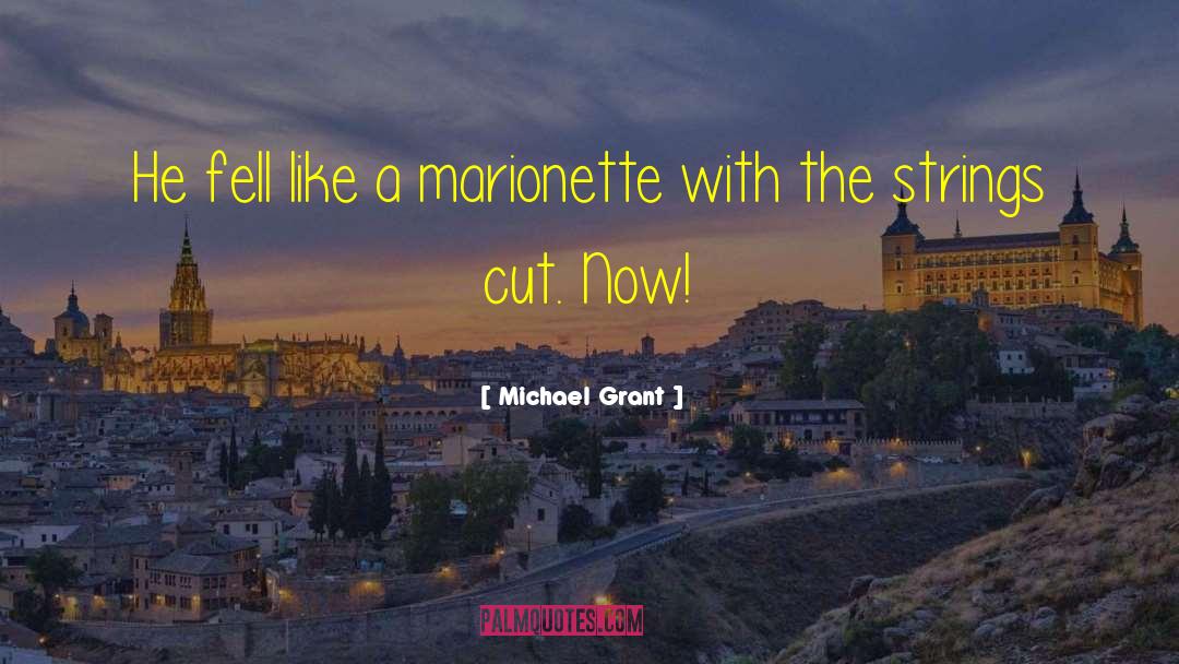 Marionette quotes by Michael Grant