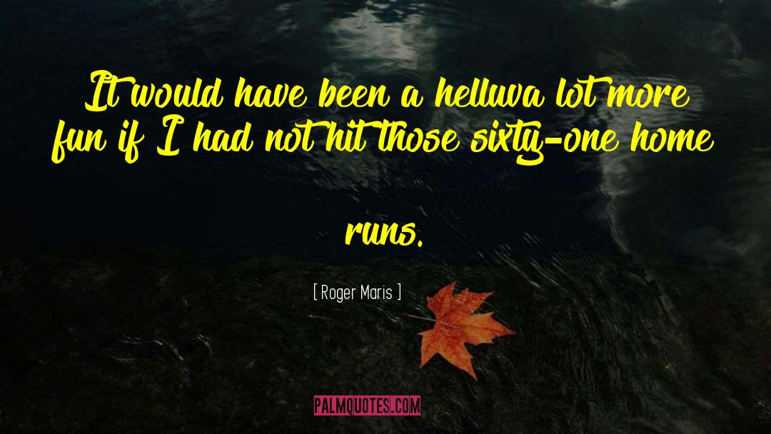 Maris Sulle quotes by Roger Maris