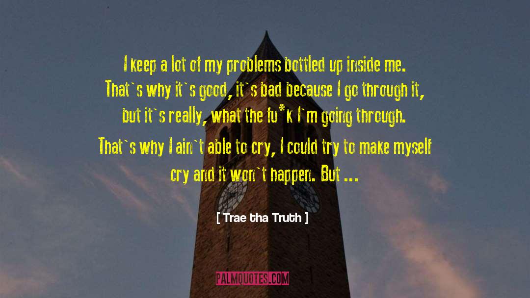 Marital Problems quotes by Trae Tha Truth