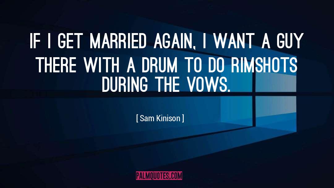 Marital Vows quotes by Sam Kinison