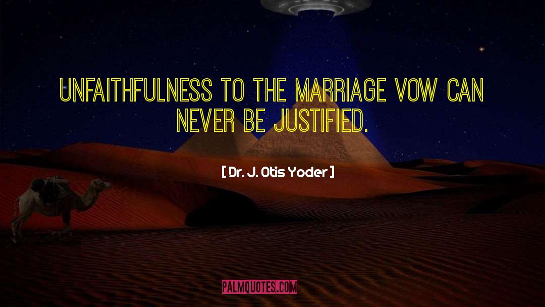 Marital Vows quotes by Dr. J. Otis Yoder