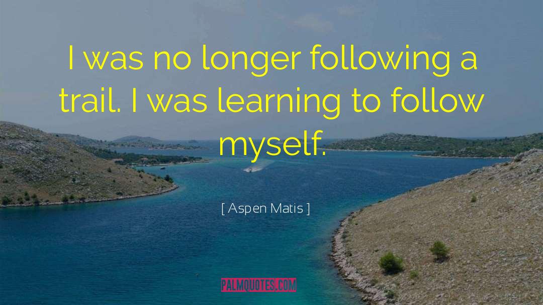 Mark A Trail quotes by Aspen Matis