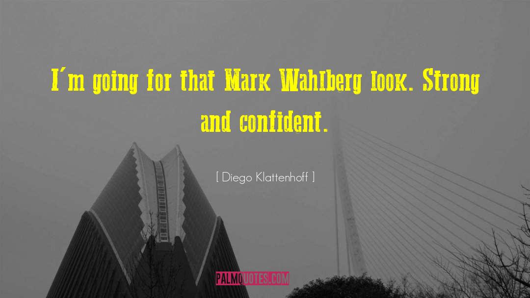 Mark Wahlberg quotes by Diego Klattenhoff