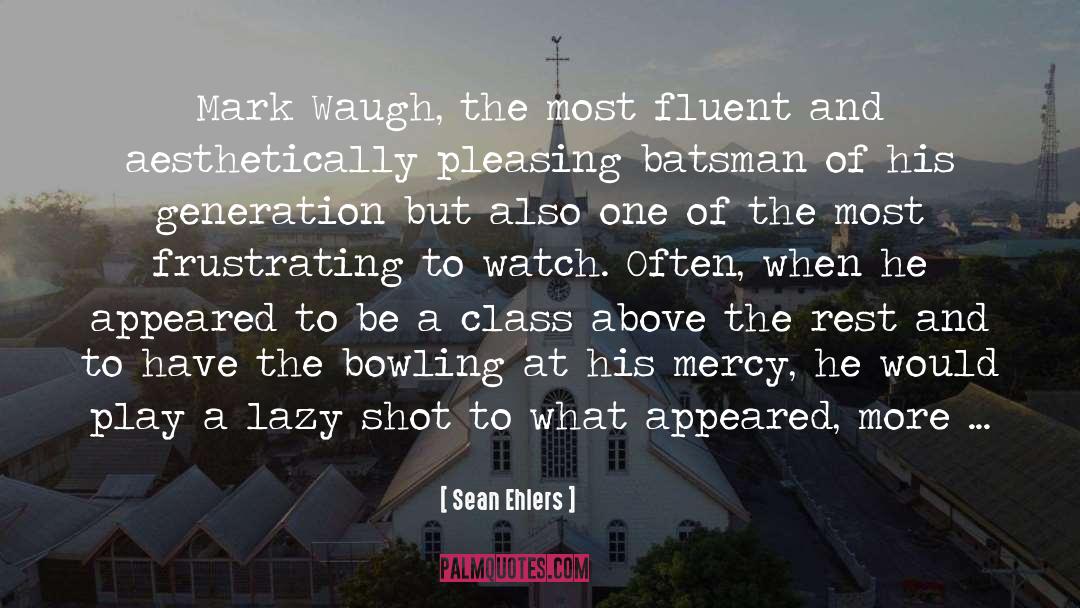 Mark Waugh quotes by Sean Ehlers