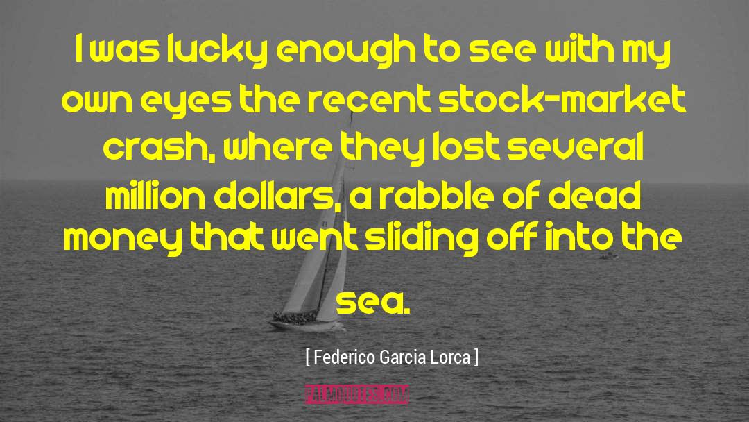 Market Crash quotes by Federico Garcia Lorca