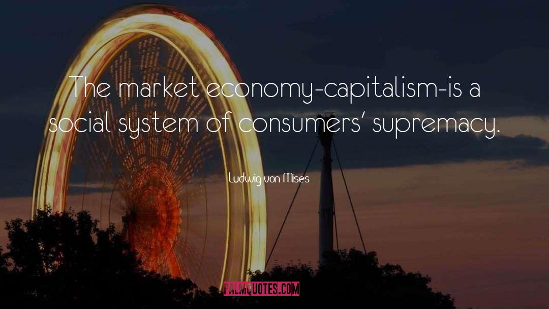 Market Economy quotes by Ludwig Von Mises