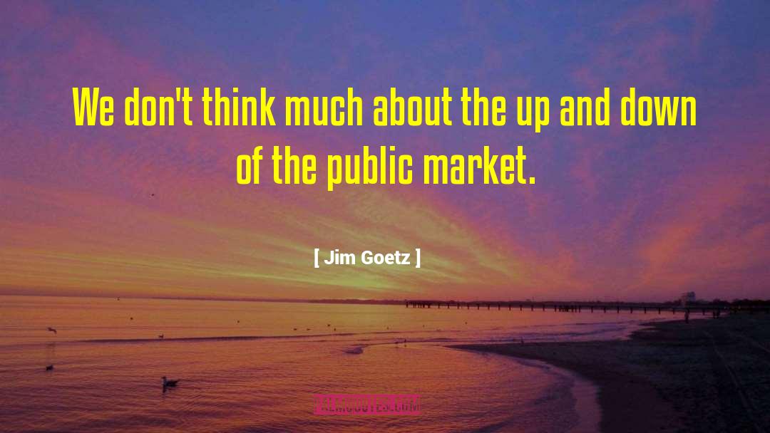 Market Efficiency quotes by Jim Goetz