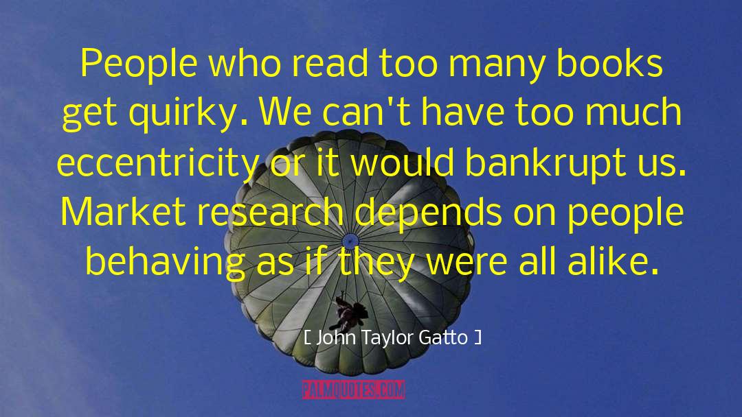 Market Research quotes by John Taylor Gatto