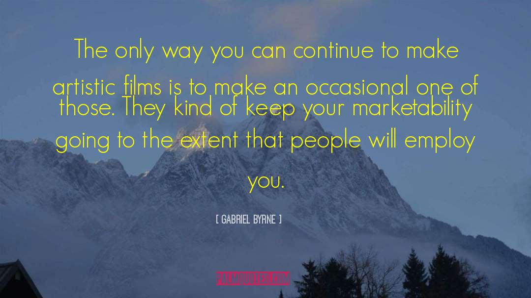 Marketability quotes by Gabriel Byrne