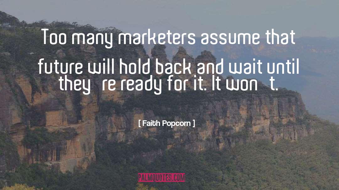 Marketers quotes by Faith Popcorn