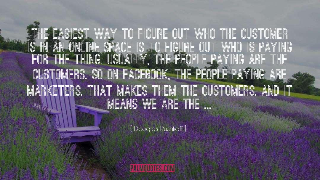 Marketers quotes by Douglas Rushkoff