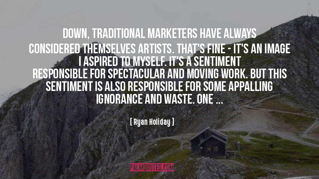 Marketers quotes by Ryan Holiday