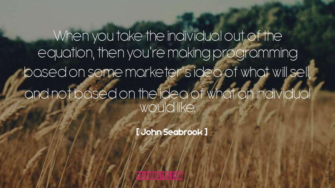 Marketers quotes by John Seabrook