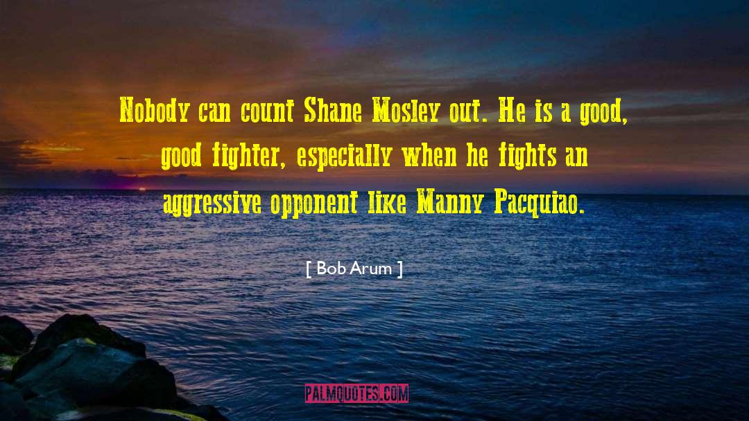 Markiss Mosley quotes by Bob Arum