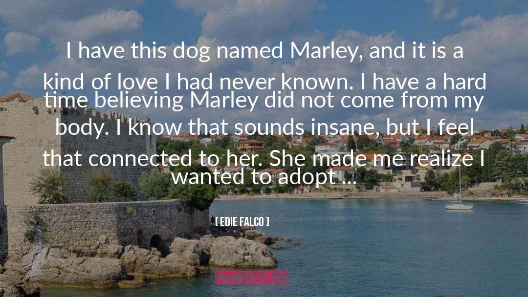 Marley quotes by Edie Falco