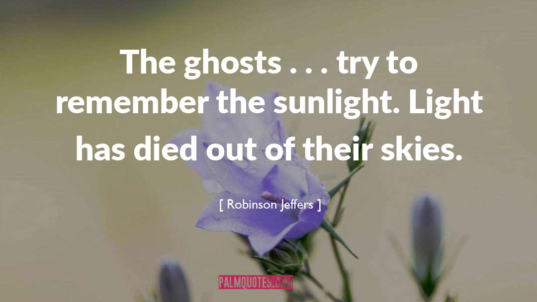 Marleys Ghost quotes by Robinson Jeffers