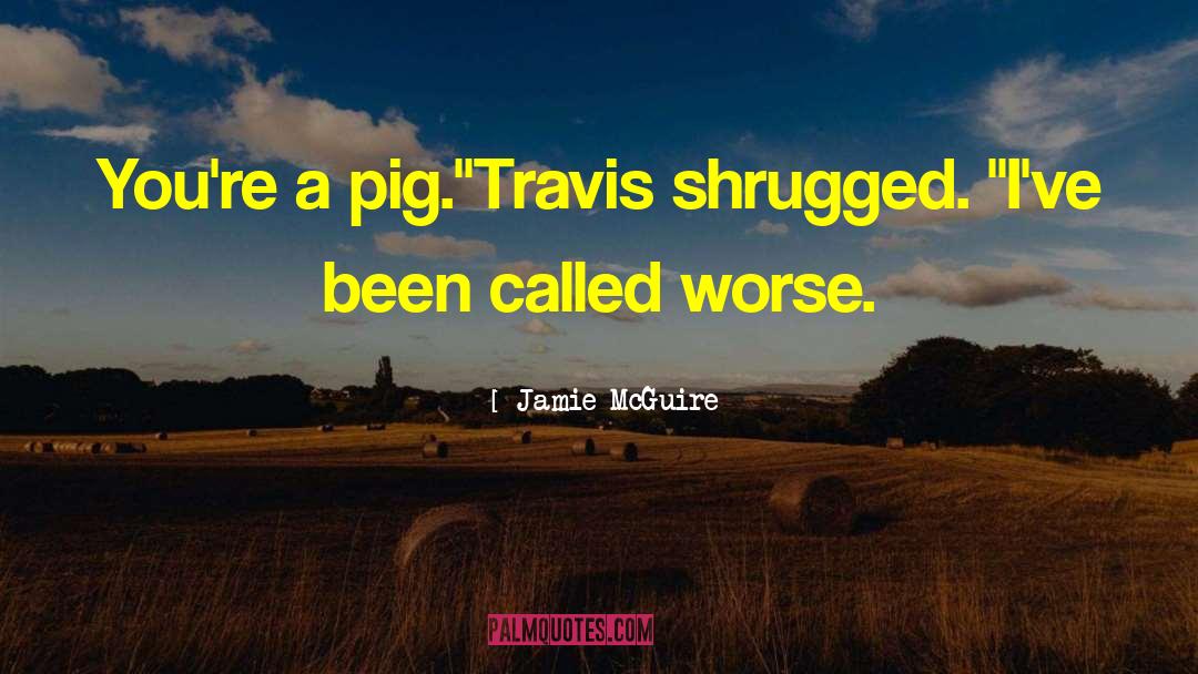 Marlowes Pig quotes by Jamie McGuire