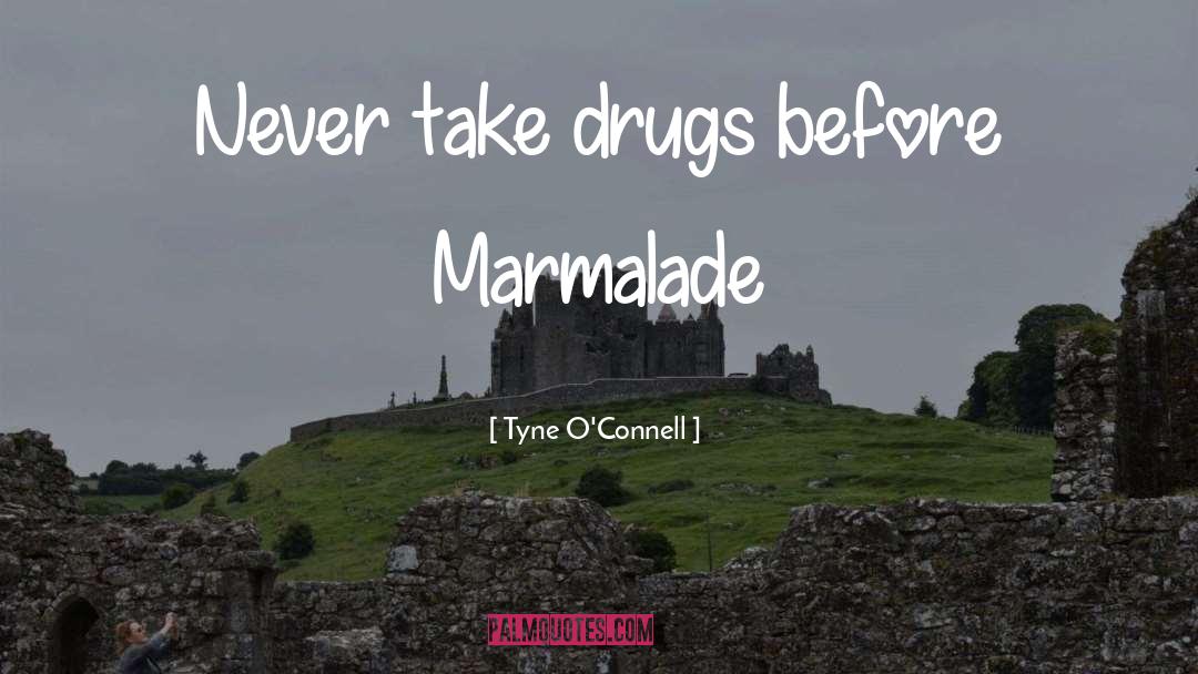 Marmalade quotes by Tyne O'Connell