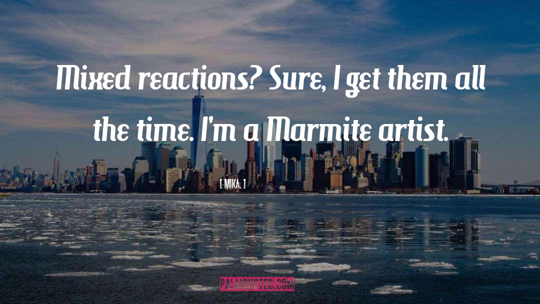 Marmite quotes by Mika.