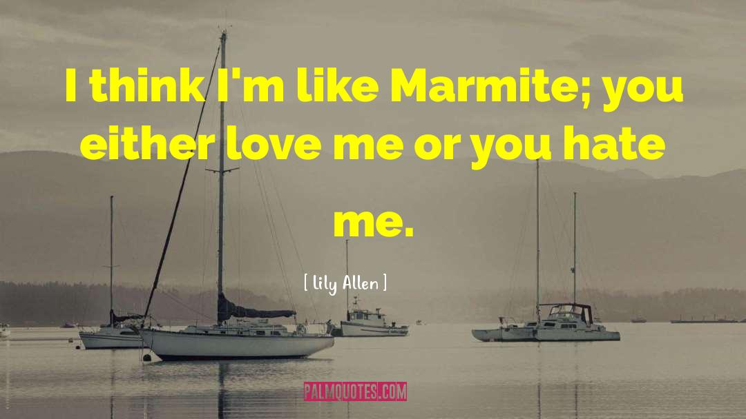Marmite quotes by Lily Allen