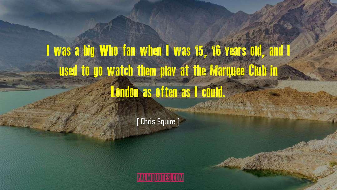 Marquee quotes by Chris Squire