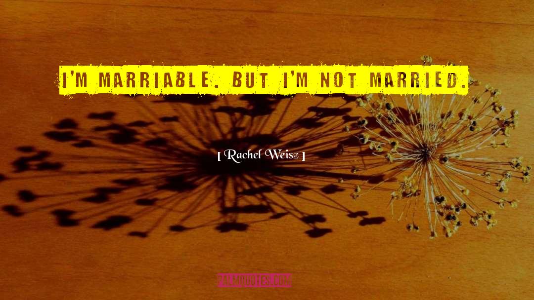 Marriable Serana quotes by Rachel Weisz