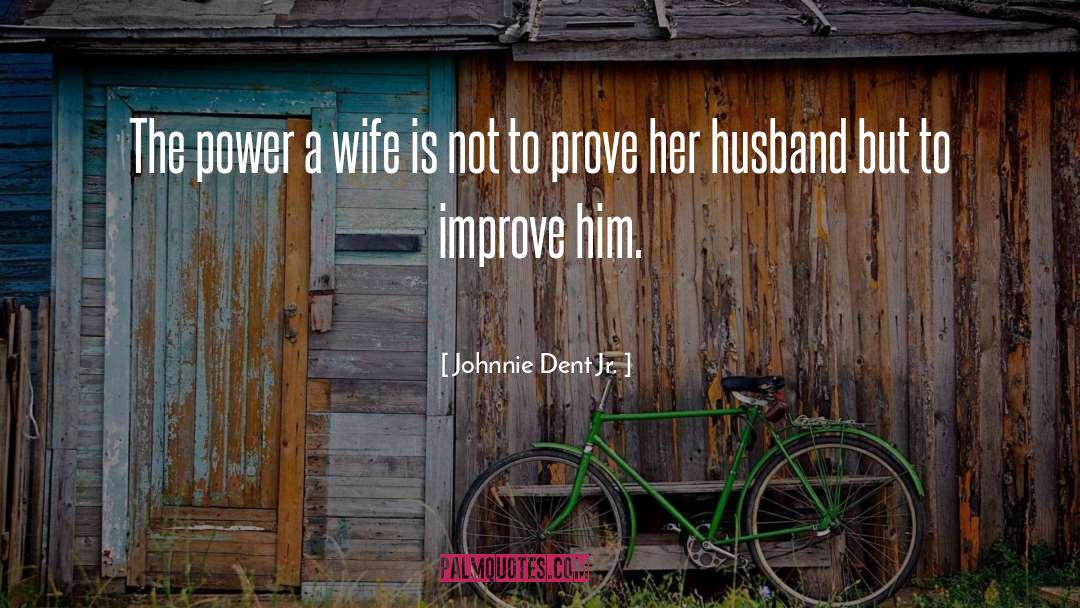 Marriage Advice quotes by Johnnie Dent Jr.