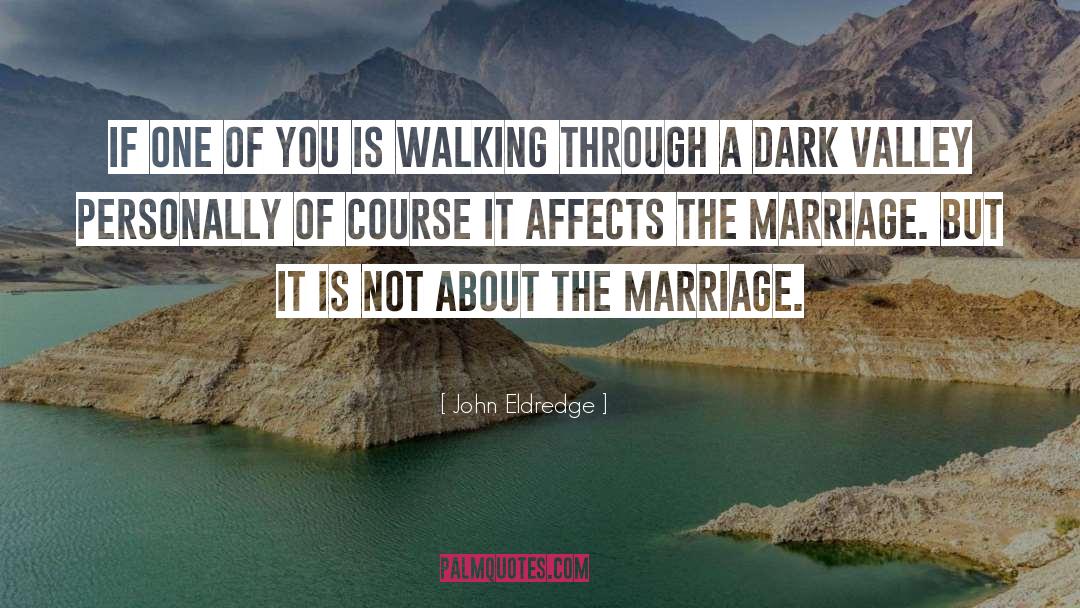 Marriage Advice quotes by John Eldredge