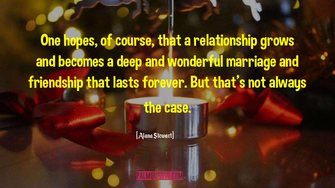 Marriage And Friendship quotes by Alana Stewart