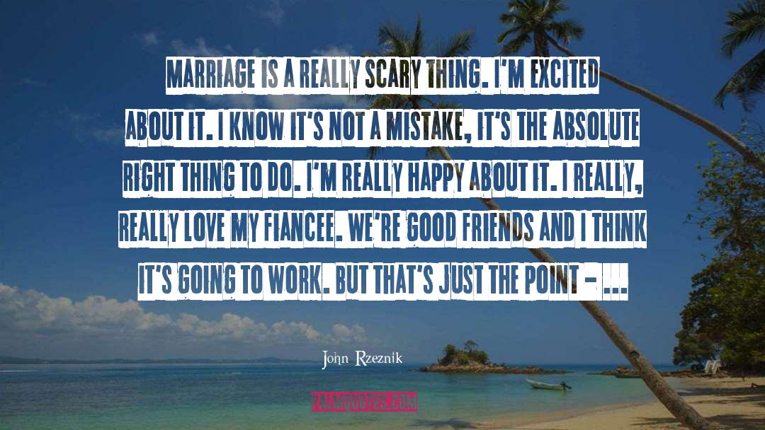 Marriage Is Not For Me quotes by John Rzeznik
