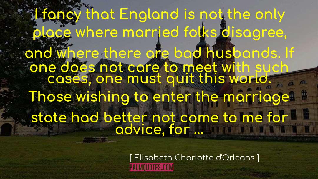 Marriage Is Not For Me quotes by Elisabeth Charlotte D'Orleans