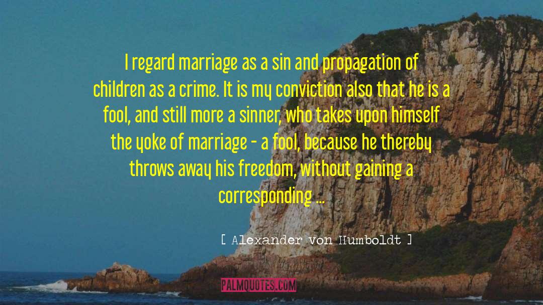 Marriage Is Not For Me quotes by Alexander Von Humboldt
