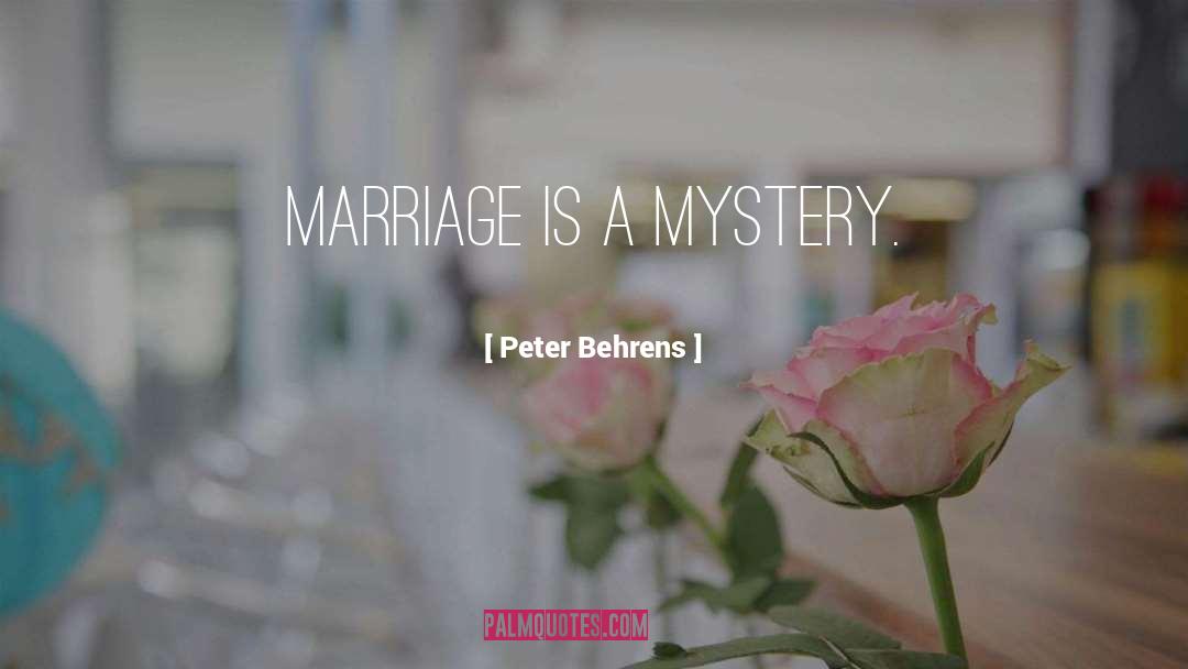 Marriage Is Overrated quotes by Peter Behrens