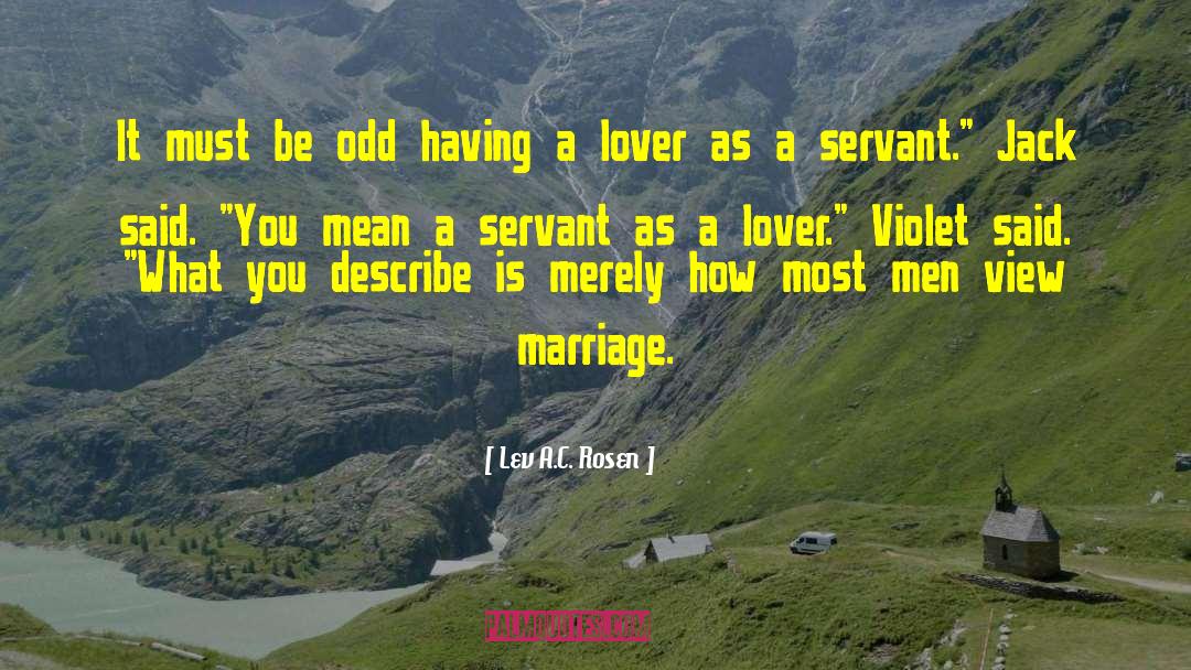 Marriage Is Overrated quotes by Lev A.C. Rosen