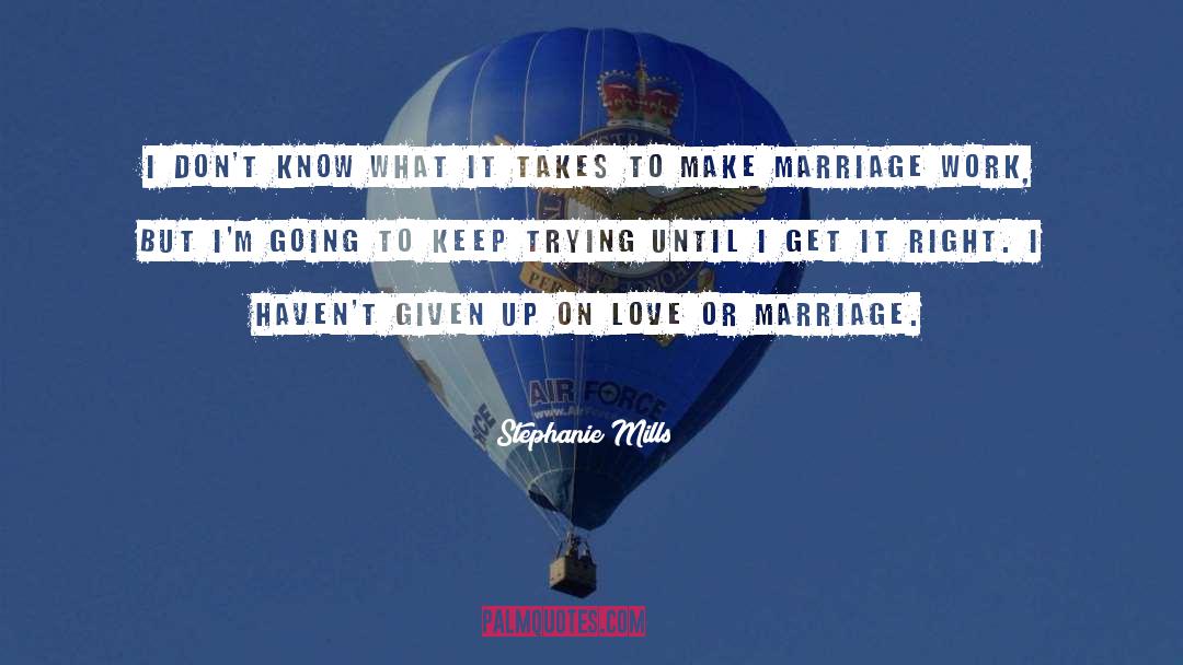 Marriage Love quotes by Stephanie Mills