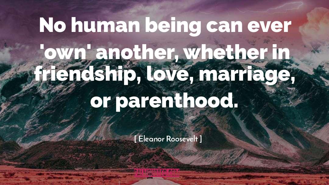 Marriage Love quotes by Eleanor Roosevelt