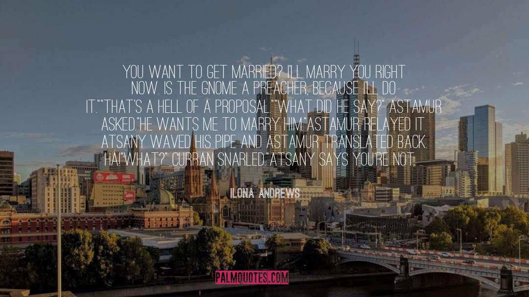 Marriage Proposal Tips quotes by Ilona Andrews