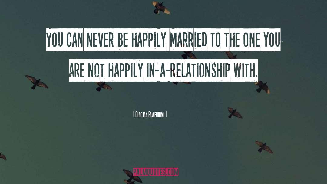 Marriage Relationship quotes by Olaotan Fawehinmi