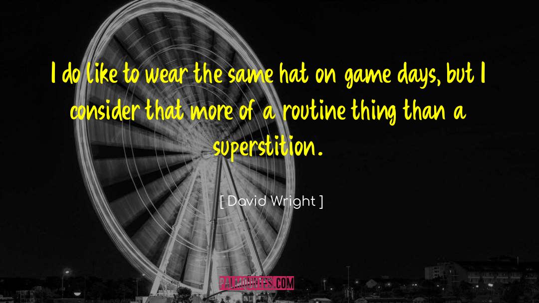 Marriage Superstitions quotes by David Wright
