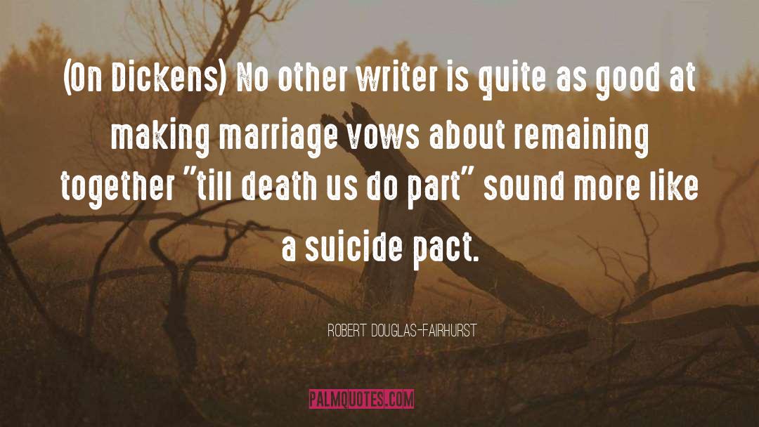 Marriage Vows quotes by Robert Douglas-Fairhurst