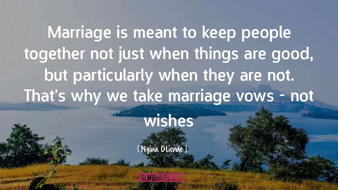 Marriage Vows quotes by Ngina Otiende