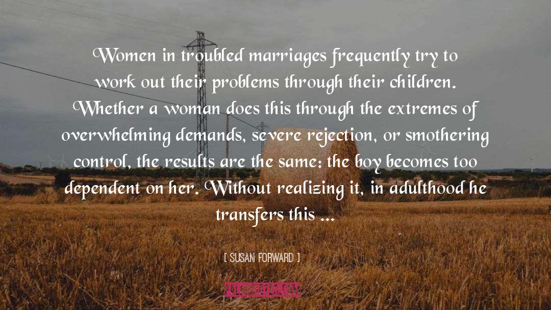 Marriages quotes by Susan Forward