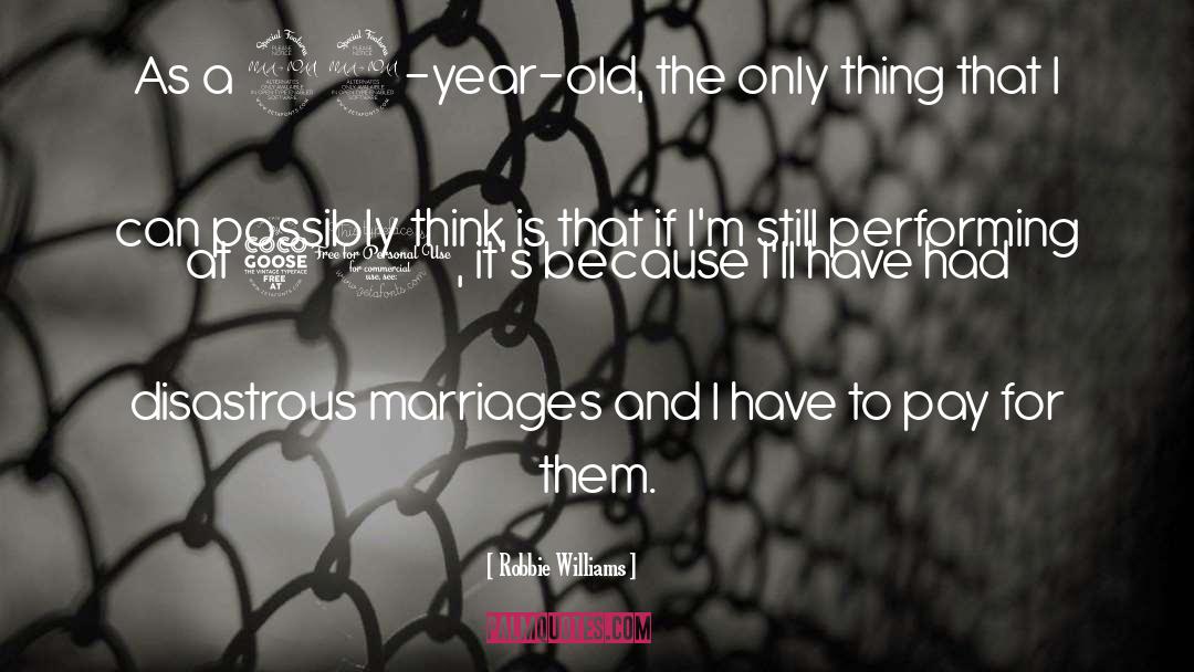 Marriages quotes by Robbie Williams