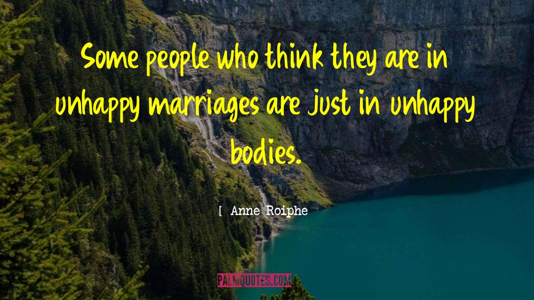 Marriages quotes by Anne Roiphe