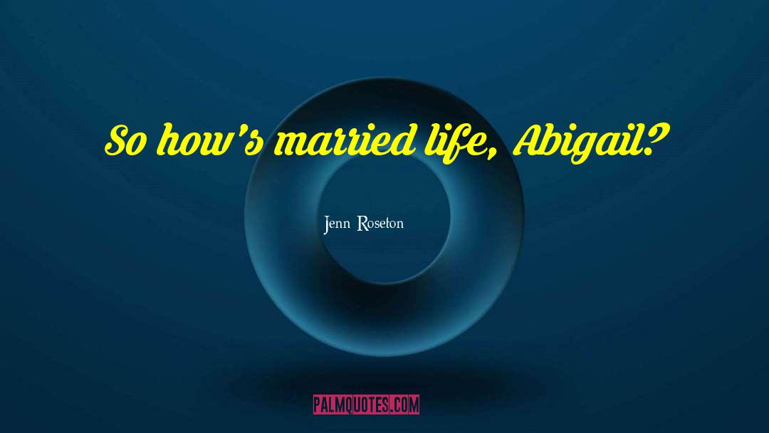 Married Life quotes by Jenn Roseton