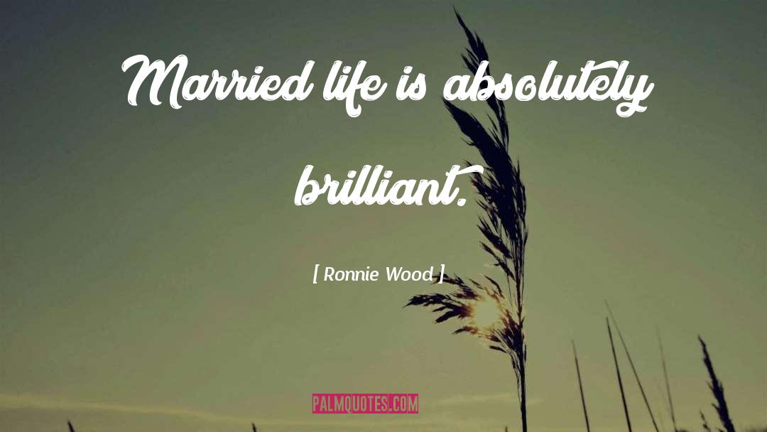 Married Life quotes by Ronnie Wood