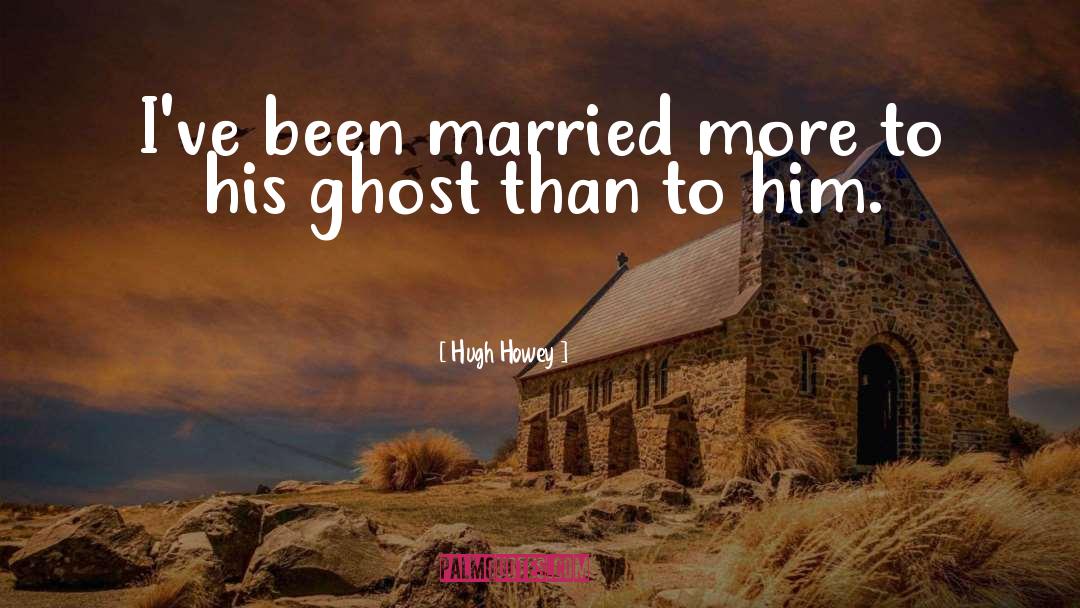 Married quotes by Hugh Howey