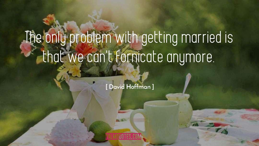 Married quotes by David Hoffman