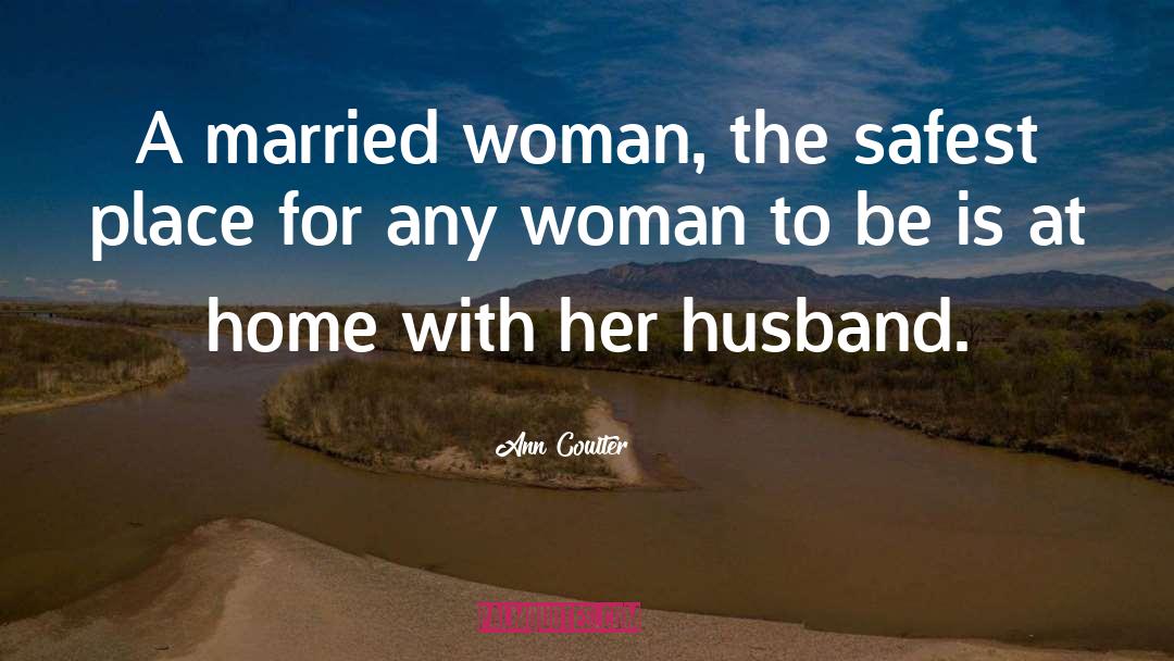 Married Women quotes by Ann Coulter